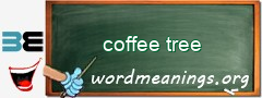 WordMeaning blackboard for coffee tree